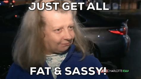 getting all fat and sassy meme